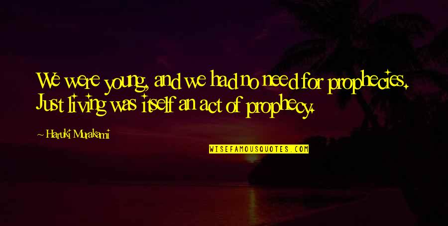 Pushkaraj Enterprises Quotes By Haruki Murakami: We were young, and we had no need Pushkaraj Enterprises Quotes By Haruki Murakami: We were young, and we had no need