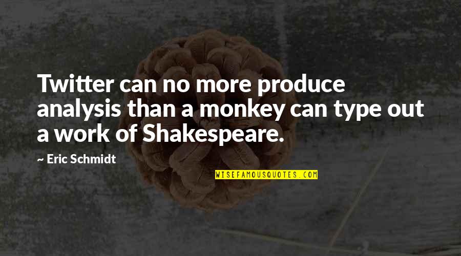 Pushon Dog Quotes By Eric Schmidt: Twitter can no more produce analysis than a