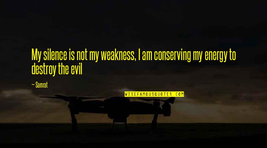 Pushovers Quotes By Samrat: My silence is not my weakness, I am