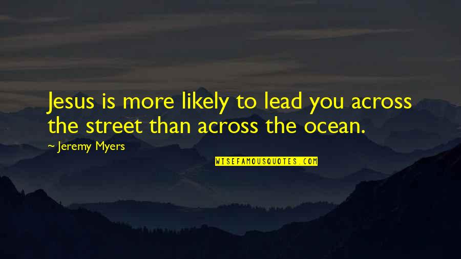 Pushparaj Purus Quotes By Jeremy Myers: Jesus is more likely to lead you across