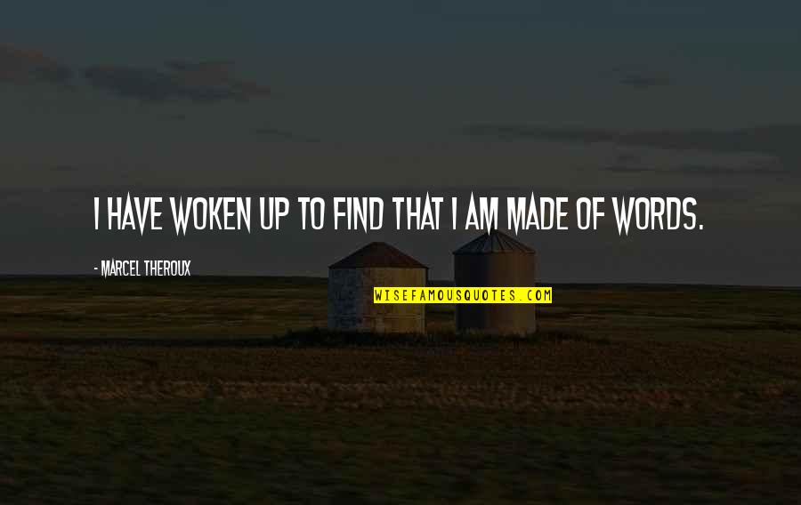 Pushparajan Quotes By Marcel Theroux: I have woken up to find that I Pushparajan Quotes By Marcel Theroux: I have woken up to find that I
