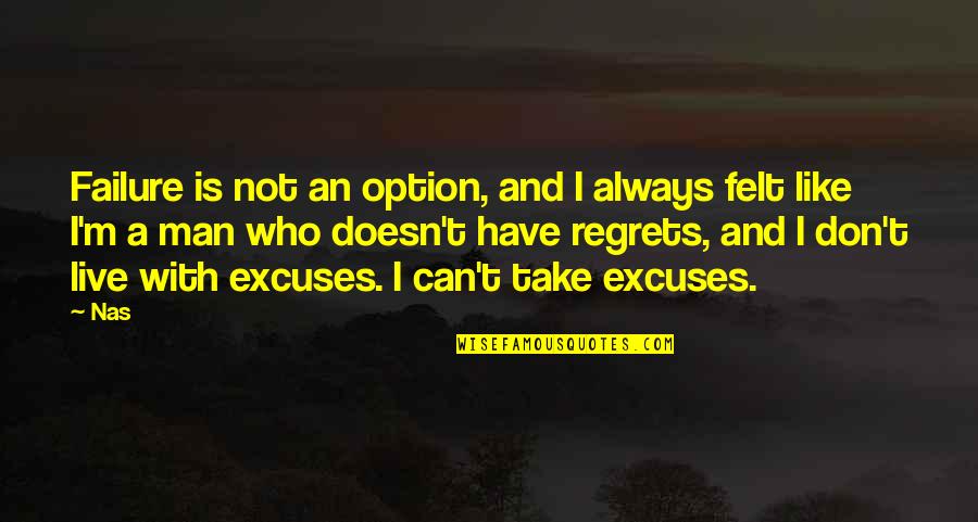 Pushy Mum Quotes By Nas: Failure is not an option, and I always