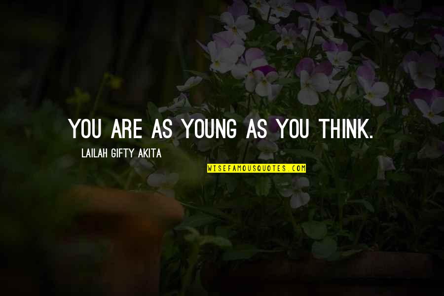 Pusiau Permatomas Quotes By Lailah Gifty Akita: You are as young as you think. Pusiau Permatomas Quotes By Lailah Gifty Akita: You are as young as you think.