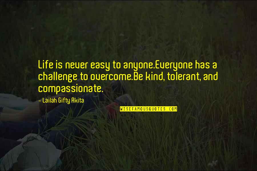 Pusiausvyra Quotes By Lailah Gifty Akita: Life is never easy to anyone.Everyone has a Pusiausvyra Quotes By Lailah Gifty Akita: Life is never easy to anyone.Everyone has a