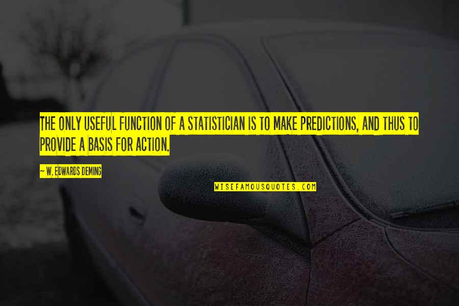 Pusic Cat Quotes By W. Edwards Deming: The only useful function of a statistician is Pusic Cat Quotes By W. Edwards Deming: The only useful function of a statistician is