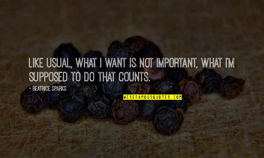 Pusimos Spanish Quotes By Beatrice Sparks: Like usual, what I want is not important,