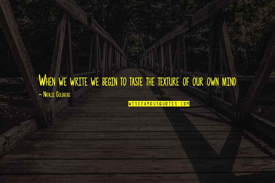 Pusong Luhaan Quotes By Natalie Goldberg: When we write we begin to taste the