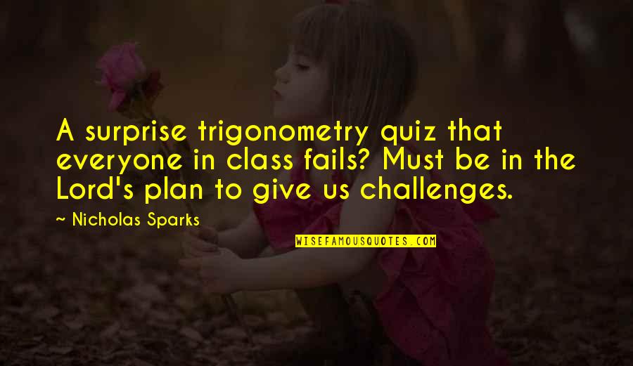 Pusong Mamon Quotes By Nicholas Sparks: A surprise trigonometry quiz that everyone in class