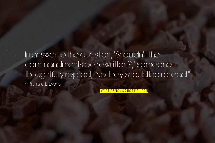 Puspita Anggraeni Quotes By Richard L. Evans: In answer to the question, "Shouldn't the commandments