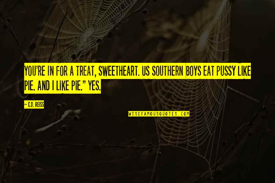 Pussy Quotes By C.D. Reiss: You're in for a treat, sweetheart. Us southern