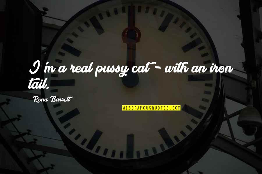Pussy Quotes By Rona Barrett: I'm a real pussy cat - with an