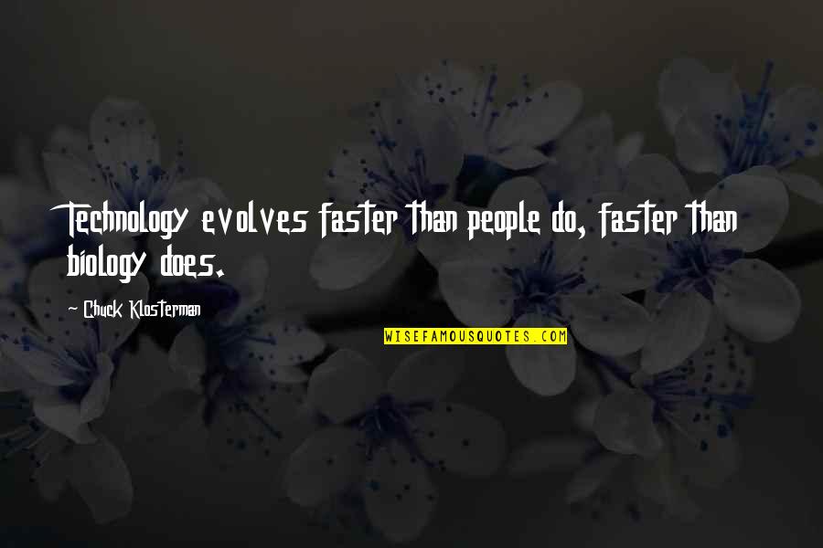 Pustak Quotes By Chuck Klosterman: Technology evolves faster than people do, faster than Pustak Quotes By Chuck Klosterman: Technology evolves faster than people do, faster than