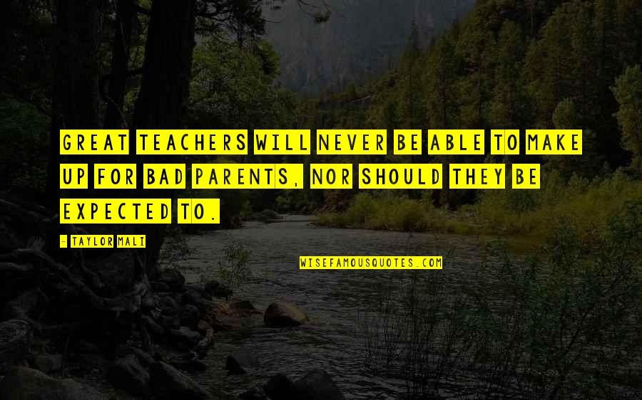 Pustaka Ut Quotes By Taylor Mali: Great teachers will never be able to make Pustaka Ut Quotes By Taylor Mali: Great teachers will never be able to make