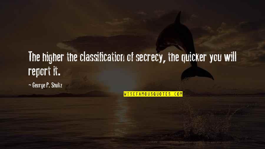 Pustakawan Berprestasi Quotes By George P. Shultz: The higher the classification of secrecy, the quicker