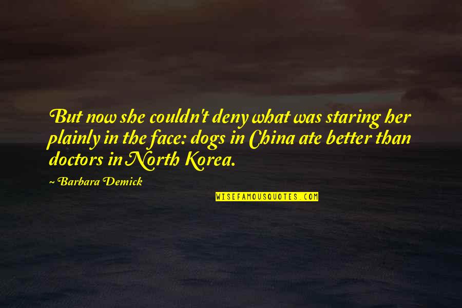 Pustakawan Mendunia Quotes By Barbara Demick: But now she couldn't deny what was staring Pustakawan Mendunia Quotes By Barbara Demick: But now she couldn't deny what was staring