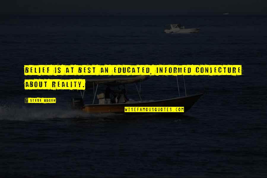Pusteblume Quotes By Steve Hagen: Belief is at best an educated, informed conjecture