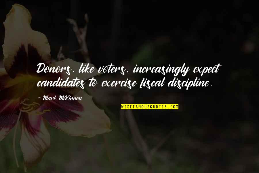 Pustekkom Quotes By Mark McKinnon: Donors, like voters, increasingly expect candidates to exercise