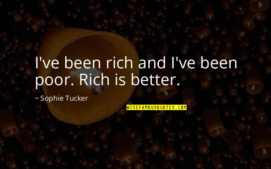 Pustinje Slike Quotes By Sophie Tucker: I've been rich and I've been poor. Rich Pustinje Slike Quotes By Sophie Tucker: I've been rich and I've been poor. Rich