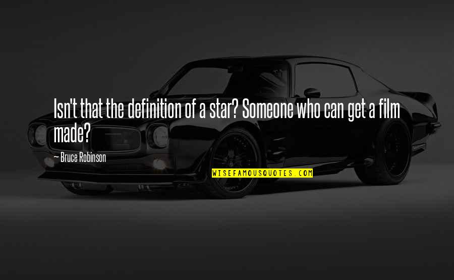 Pustite Malene Quotes By Bruce Robinson: Isn't that the definition of a star? Someone
