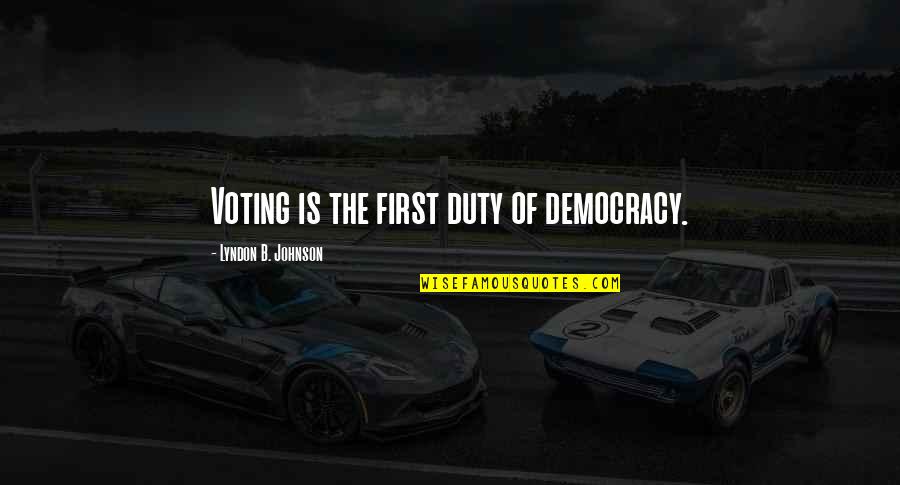 Pustite Malene Quotes By Lyndon B. Johnson: Voting is the first duty of democracy. Pustite Malene Quotes By Lyndon B. Johnson: Voting is the first duty of democracy.