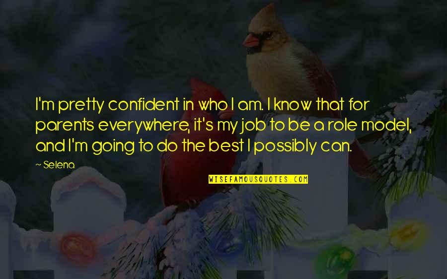 Pustite Me Da Quotes By Selena: I'm pretty confident in who I am. I
