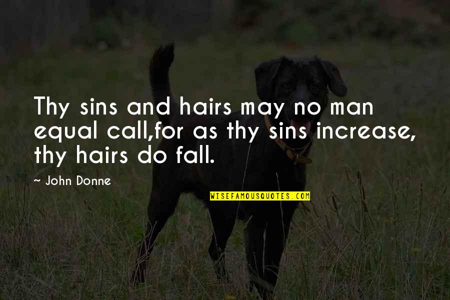 Pustite Me Osman Quotes By John Donne: Thy sins and hairs may no man equal