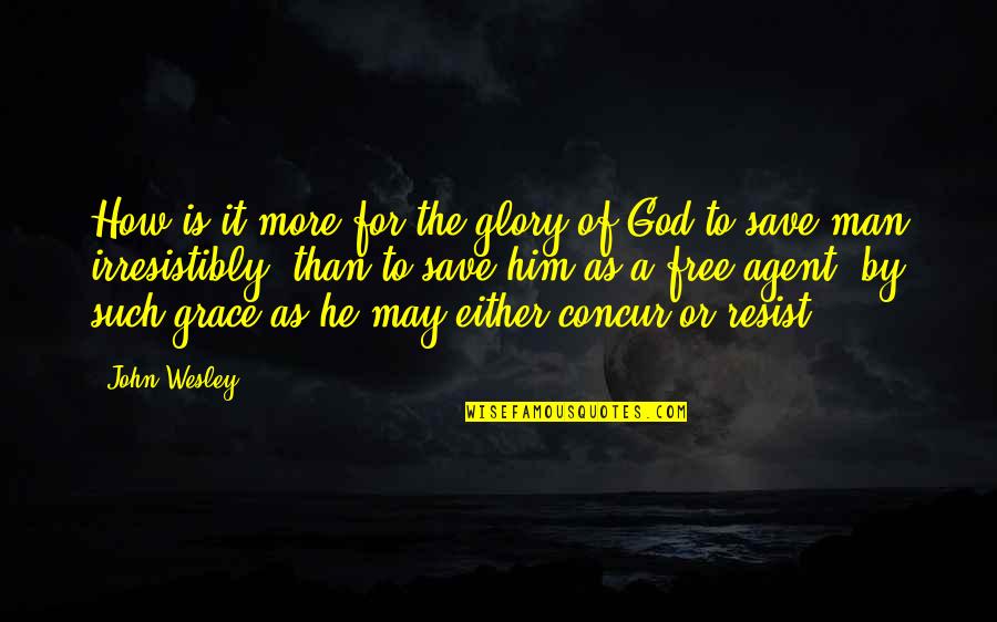Pustite Me Osman Quotes By John Wesley: How is it more for the glory of