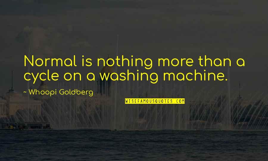 Pustynia Piaszczysta Quotes By Whoopi Goldberg: Normal is nothing more than a cycle on Pustynia Piaszczysta Quotes By Whoopi Goldberg: Normal is nothing more than a cycle on