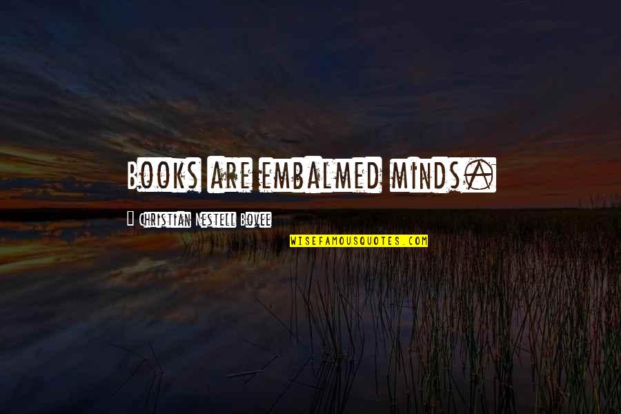 Puszcza Bialowieska Quotes By Christian Nestell Bovee: Books are embalmed minds. Puszcza Bialowieska Quotes By Christian Nestell Bovee: Books are embalmed minds.