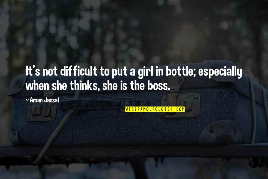 Put A Girl In It Quotes By Aman Jassal: It's not difficult to put a girl in Put A Girl In It Quotes By Aman Jassal: It's not difficult to put a girl in