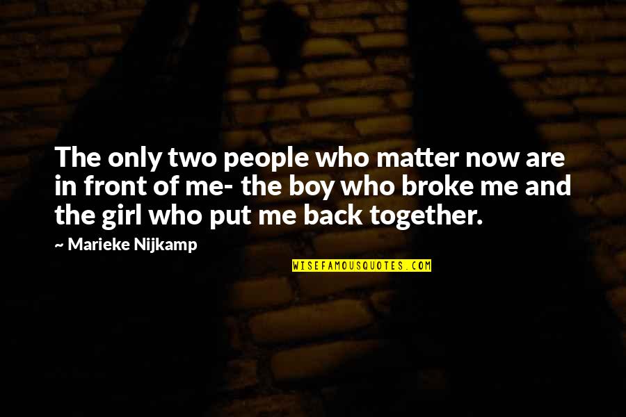 Put A Girl In It Quotes By Marieke Nijkamp: The only two people who matter now are Put A Girl In It Quotes By Marieke Nijkamp: The only two people who matter now are