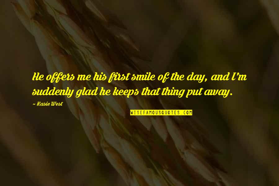 Put Away Quotes By Kasie West: He offers me his first smile of the Put Away Quotes By Kasie West: He offers me his first smile of the