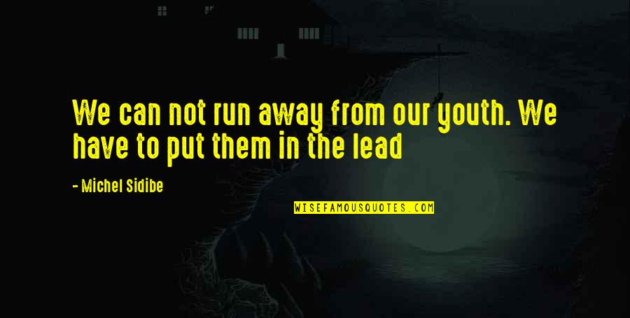 Put Away Quotes By Michel Sidibe: We can not run away from our youth.