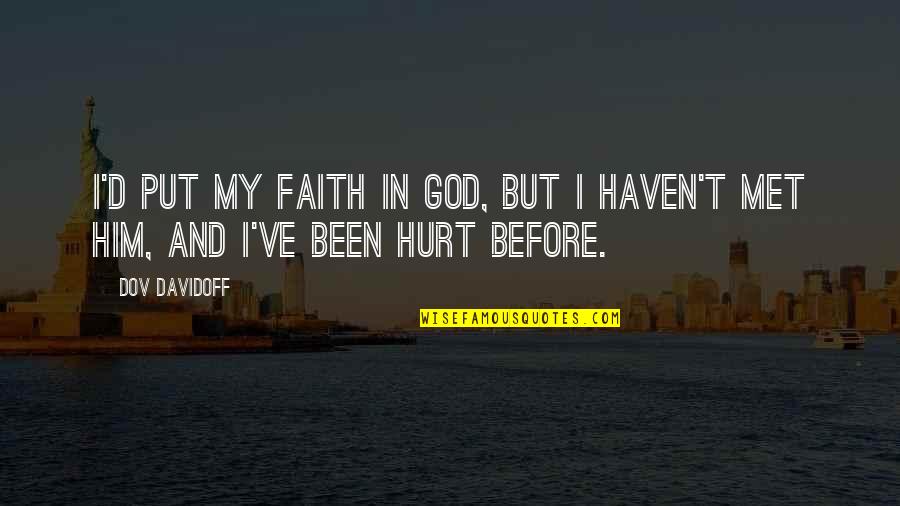 Put Faith In God Quotes By Dov Davidoff: I'd put my faith in god, but I