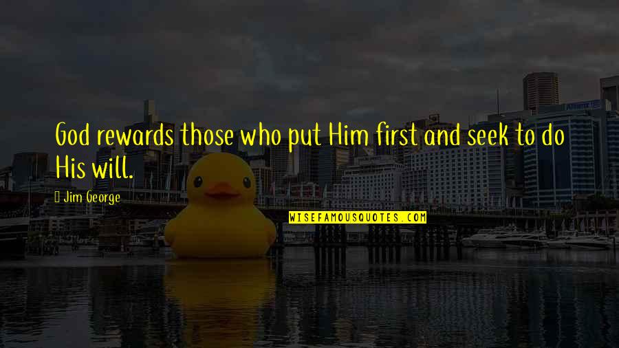 Put Faith In God Quotes By Jim George: God rewards those who put Him first and