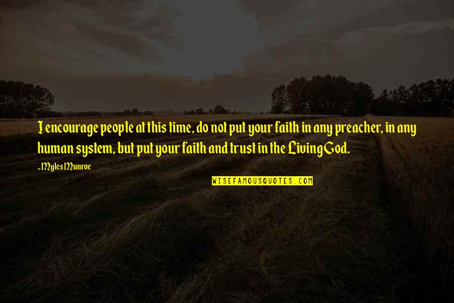 Put Faith In God Quotes By Myles Munroe: I encourage people at this time, do not