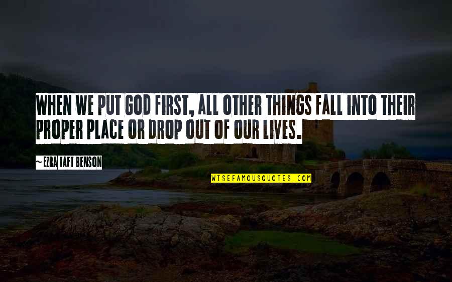 Put First Quotes By Ezra Taft Benson: When we put God first, all other things