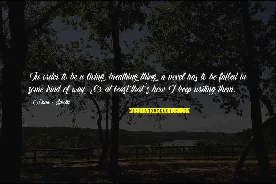 Put God In The Center Of Your Relationship Quotes By Dana Spiotta: In order to be a living, breathing thing, Put God In The Center Of Your Relationship Quotes By Dana Spiotta: In order to be a living, breathing thing,