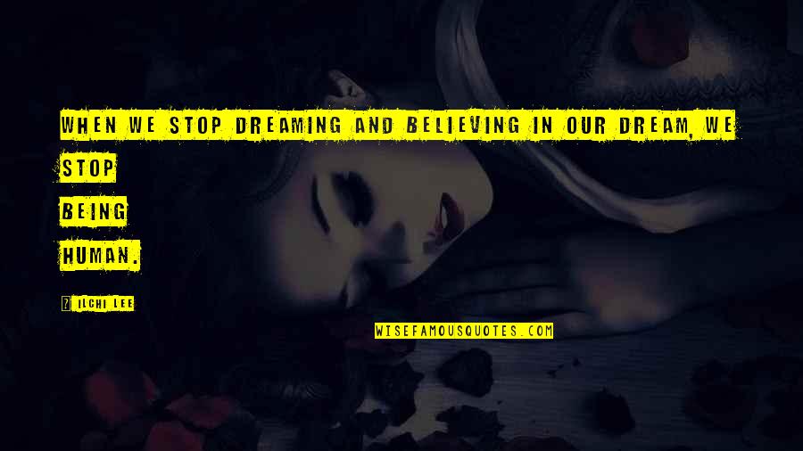 Put God In The Center Of Your Relationship Quotes By Ilchi Lee: When we stop dreaming and believing in our