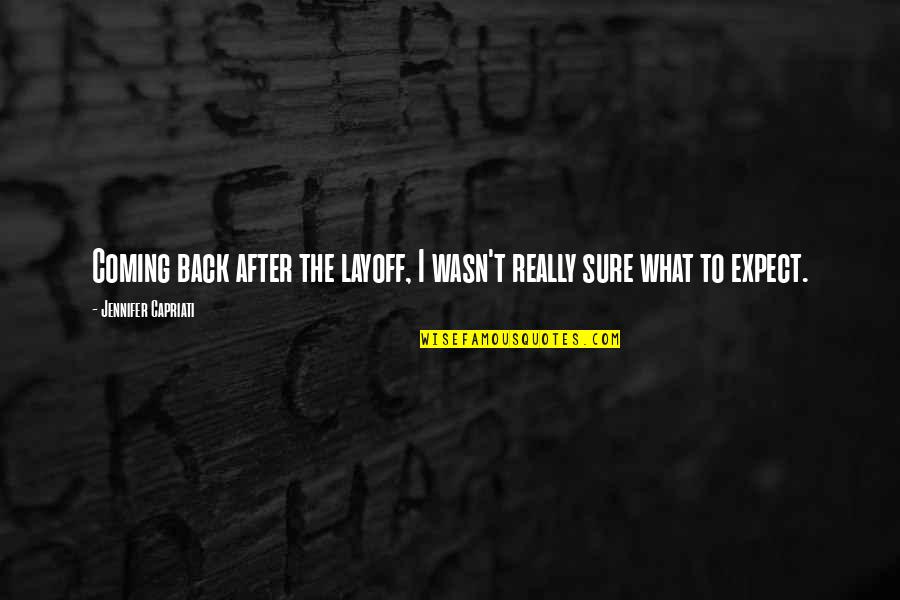 Put God In The Center Of Your Relationship Quotes By Jennifer Capriati: Coming back after the layoff, I wasn't really Put God In The Center Of Your Relationship Quotes By Jennifer Capriati: Coming back after the layoff, I wasn't really
