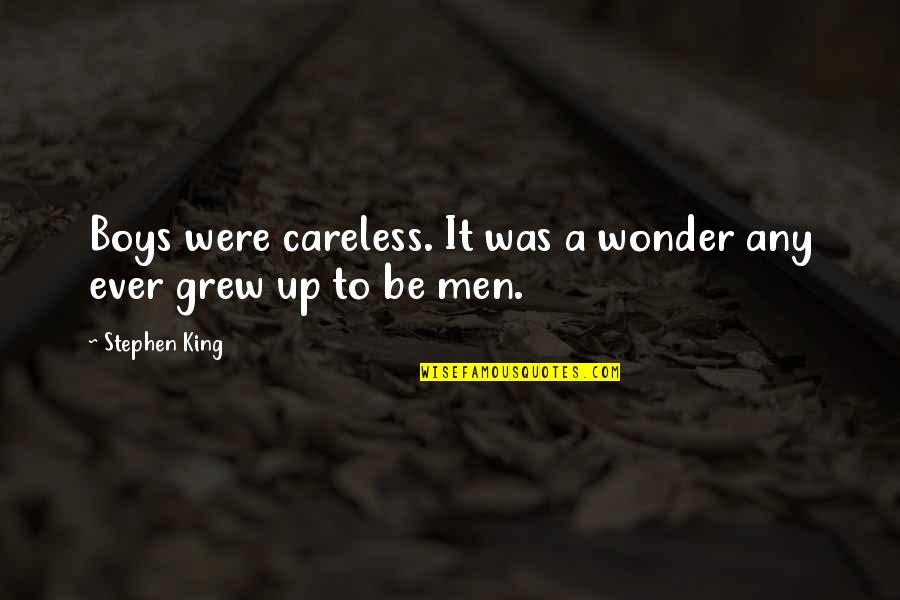 Put Headphones Quotes By Stephen King: Boys were careless. It was a wonder any