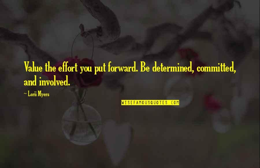 Put In Your Best Effort Quotes By Lorii Myers: Value the effort you put forward. Be determined,