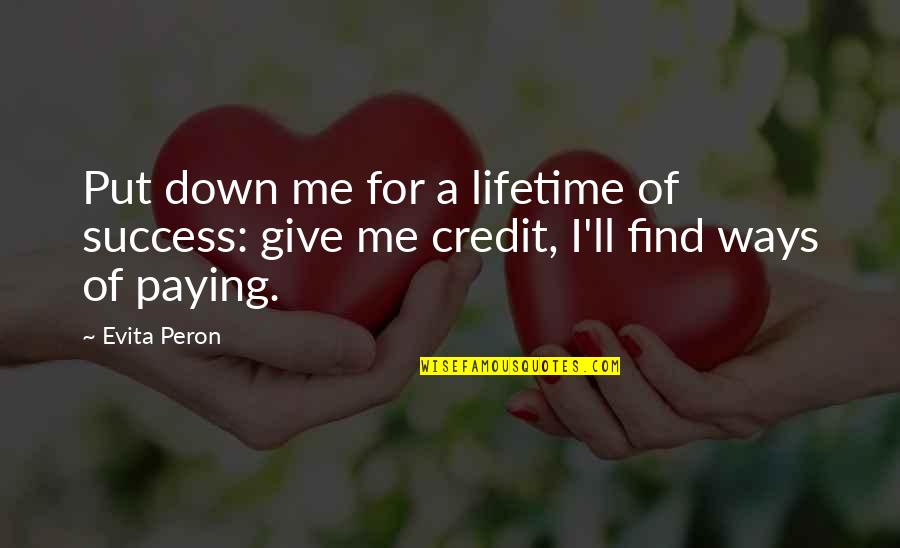 Put Me Down Quotes By Evita Peron: Put down me for a lifetime of success:
