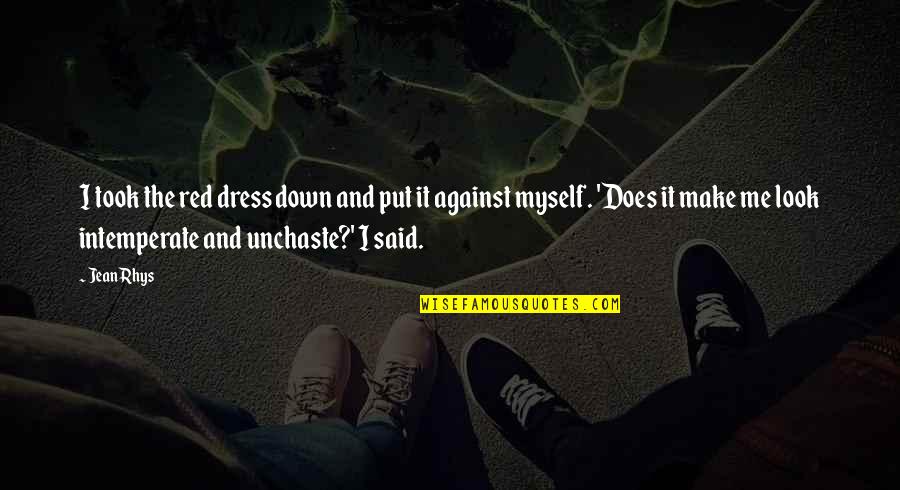 Put Me Down Quotes By Jean Rhys: I took the red dress down and put Put Me Down Quotes By Jean Rhys: I took the red dress down and put