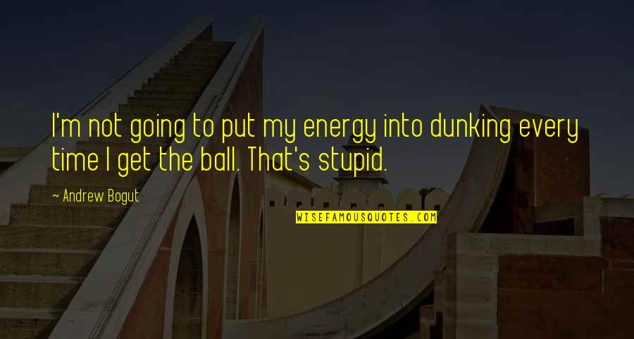 Put More Energy Quotes By Andrew Bogut: I'm not going to put my energy into Put More Energy Quotes By Andrew Bogut: I'm not going to put my energy into