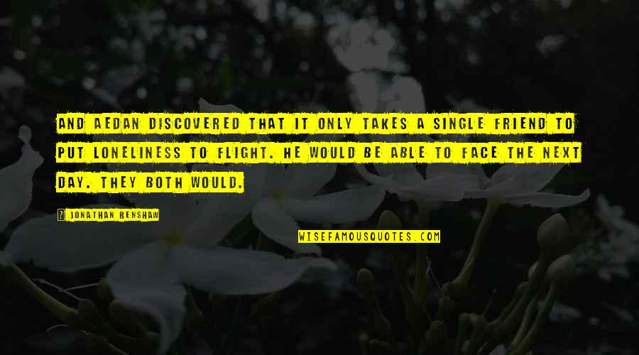 Put My Face On Quotes By Jonathan Renshaw: And Aedan discovered that it only takes a Put My Face On Quotes By Jonathan Renshaw: And Aedan discovered that it only takes a