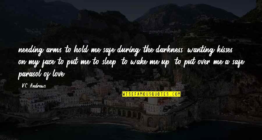 Put My Face On Quotes By V.C. Andrews: needing arms to hold me safe during the Put My Face On Quotes By V.C. Andrews: needing arms to hold me safe during the