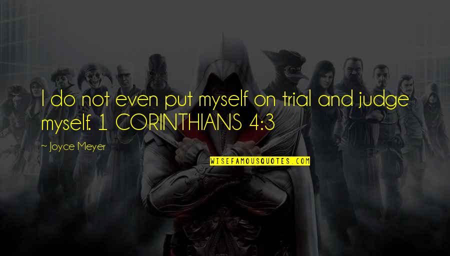 Put Myself Out There Quotes By Joyce Meyer: I do not even put myself on trial