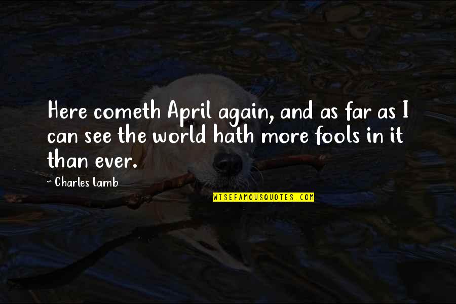 Put On Your Big Boy Pants Quote Quotes By Charles Lamb: Here cometh April again, and as far as Put On Your Big Boy Pants Quote Quotes By Charles Lamb: Here cometh April again, and as far as