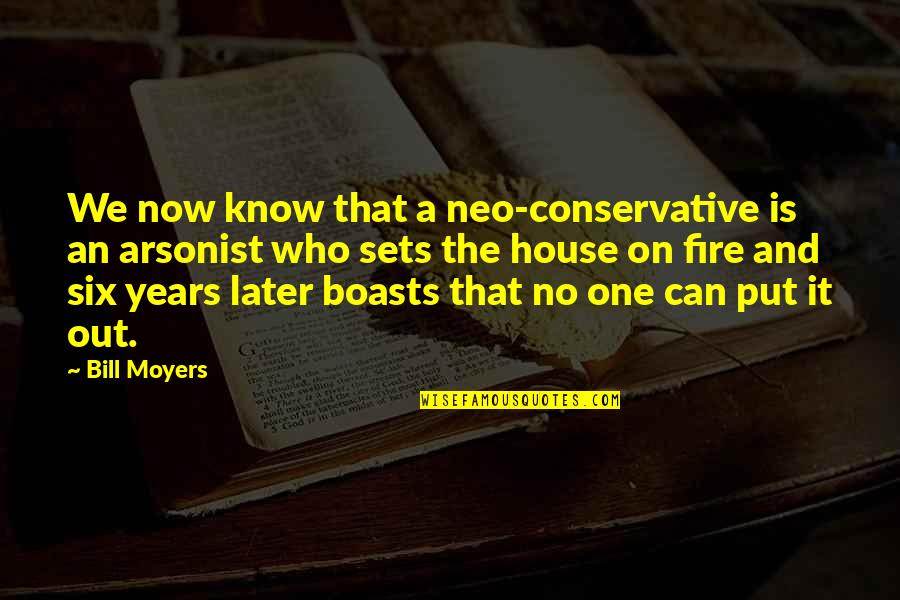 Put Out Fire Quotes By Bill Moyers: We now know that a neo-conservative is an